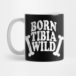 Born Tibia Wild - Radiologist, Anatomy Mug